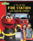 Image for Trip to the Fire Station With Sesame Street (R)