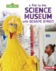 Image for Trip to the Science Museum With Sesame Street (R)