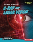 Image for Real Science of X-Ray and Laser Vision
