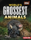 Image for World&#39;s Grossest Animals