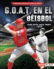 Image for G.O.A.T. En El Béisbol: Babe Ruth, Mike Trout Y Más