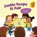 Image for Justin Keeps It Fair: A Story About Fairness