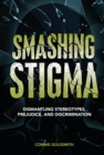 Image for Smashing Stigma: Dismantling Stereotypes, Prejudice, and Discrimination