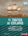 Image for El Trafico De Esclavos (The Slave Trade): La Vida De Los Negros Y La Sed De Ganancias (Black Lives and the Drive for Profit)