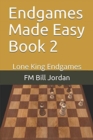 Image for Endgames Made Easy Book 2 : Lone King Endgames