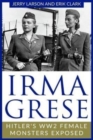 Image for Irma Grese : Hitler&#39;s WW2 Female Monsters Exposed