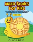 Image for Maze Books for Kids : A Fun and Brain Teasing Activity Maze Book for Kids Ages 6-8. Learn Problem Solving, Focus, Patience and Much More! (Large Print Kids Maze Book)