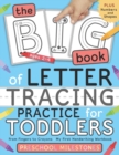 Image for The Big Book of Letter Tracing Practice for Toddlers : From Fingers to Crayons - My First Handwriting Workbook: Essential Preschool Skills for Ages 2-4