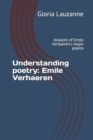 Image for Understanding poetry : Emile Verhaeren: Analysis of Emile Verhaeren&#39;s major poems