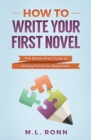 Image for How to Write Your First Novel : The Stress-Free Guide to Writing Fiction for Beginners