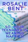 Image for So, your teenager is wearing nappies!