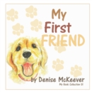 Image for My First Friend : Your First Dog