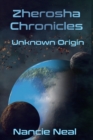 Image for Zherosha Chronicles : Unknown Origin