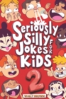 Image for Seriously Silly Jokes for Kids : Joke Book for Boys and Girls ages 7-12 (Volume 2)