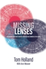 Image for Missing Lenses : Recovering Scripture&#39;s Radical Focus on Our Common Life in Christ