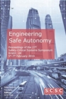 Image for Engineering Safe Autonomy : Proceedings of the 27th Safety-Critical Systems Symposium (SSS&#39;19) Bristol, UK, 5th-7th February 2019