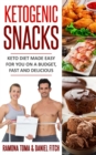 Image for Ketogenic Snacks Keto Diet Made Easy For You On A Budget, Fast And Delicious