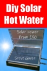 Image for DIY Solar Hot Water, Solar Power From £50 : Free solar energy from this self build new invention
