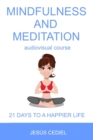 Image for Mindfulness and Meditation : 21 Days to a Happier Life