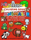 Image for Toddler Coloring Book Animals : Animal Coloring Book for Toddlers: Simple &amp; Easy Big Pictures 100+ Fun Animals Coloring: Children Activity Books for Kids Ages 2-4, 4-8, 8-12 Boys and Girls