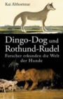 Image for Dingo-Dog und Rothund-Rudel. Forscher erkunden die Welt der Hunde