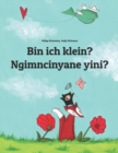 Image for Bin ich klein? Ngimncinyane yini? : Deutsch-Ndebele/Sud-Ndebele/Transvaal Ndebele (isiNdebele): Zweisprachiges Bilderbuch zum Vorlesen fur Kinder ab 3-6 Jahren (bilingual/zweisprachig)