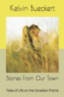 Image for Stories From Our Town : Four Tales of Life on the Canadian Prairie