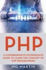 Image for PHP : A Comprehensive Intermediate Guide To Learn The Concept of PHP Programming