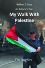 Image for An Activist&#39;s Tale : My walk with Palestine