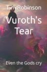 Image for Vuroth&#39;s Tear : Even the Gods cry