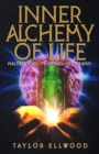Image for Inner Alchemy of Life : Practical Magic for Bio-Hacking your Body