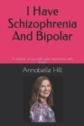Image for I Have Schizophrenia And Bipolar