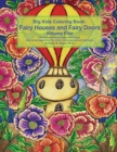 Image for Big Kids Coloring Book Fairy Houses and Fairy Doors Volume Five : 50+ line-art and grayscale illustrations to color on single-sided pages plus bonus pages from the artist&#39;s most popular coloring books