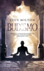 Image for Budismo : Aprende la Iluminacion que Trae Paz. Felicidad, Consciencia Plena, Meditacion y Zen