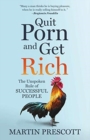 Image for Quit Porn and Get Rich : The Unspoken Rule of Successful People