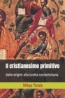 Image for Il cristianesimo primitivo : dalle origini alla svolta costantiniana