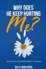 Image for Why Does He Keep Hurting Me? : Questions Everyone Wants to Know ... domestic violence and domestic abuse book