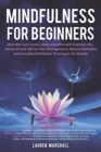 Image for Mindfulness for Beginners : Declutter your home, body and mind with Essential oils, Hemp Oil and CBD for Pain Management, Natural Remedies and Everyday Meditation Techniques for Anxiety
