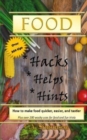 Image for Food Hacks, Helps, and Hints : Over 350 tips to Make Food Easier, Quicker, and Tastier + MORE