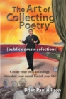 Image for The Art of Collecting Poetry : Create your own anthology. Stimulate your mind. Enrich your life.