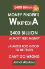 Image for Money Finder&#39;s Wikipedia : $400 Billion Unclaimed Money, Almost Too Good To Be True, Can&#39;t Go Wrong