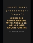 Image for Learn GIS Programming with ArcGIS for Javascript API 4.x and ArcGIS Online