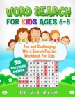 Image for Word Search For Kids Ages 6-8 : Fun and Challenging Word Search Puzzles Workbook For Kids