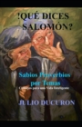 Image for !Que dices Salomon? : Sabios Proverbios por Temas. Consejos para una vida inteligente.