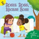 Image for Rosie Ross, Recess Boss: A Story About Problem Solving