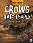 Image for Crows Hate People! And Other Strange Facts