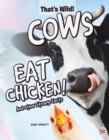 Image for Cows Eat Chicken! And Other Strange Facts
