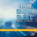 Image for Rain, Snow, Sleet, and Hail