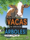 Image for Las vacas no viven en los arboles!: Cows Don&#39;t Live in Trees!