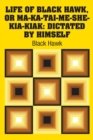 Image for Life of Black Hawk, or Ma-ka-tai-me-she-kia-kiak
